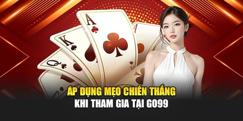 Áp dụng mẹo chiến thắng khi tham gia tại GO99