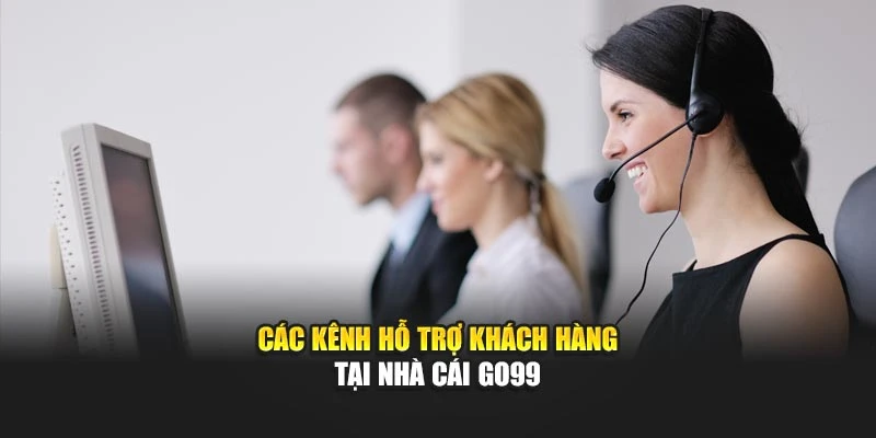 Các kênh hỗ trợ khách hàng tại nhà cái GO99