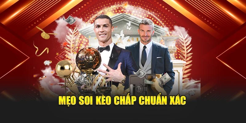 Mẹo soi kèo chấp chuẩn xác