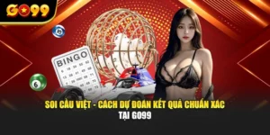 Soi Cầu Việt - Cách Dự Đoán Kết Quả Chuẩn Xác Tại GO99